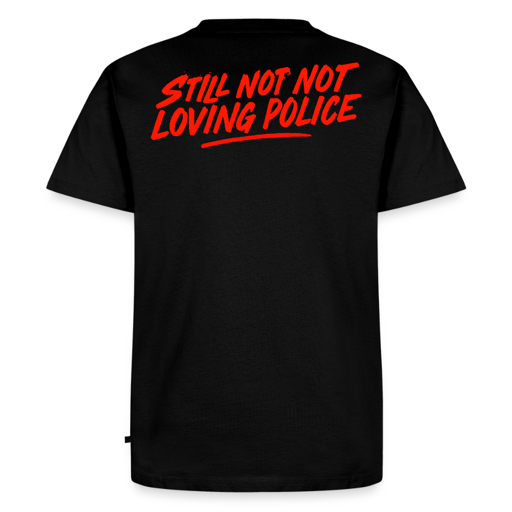 Premium T-Shirt "Still not loving police" - sort