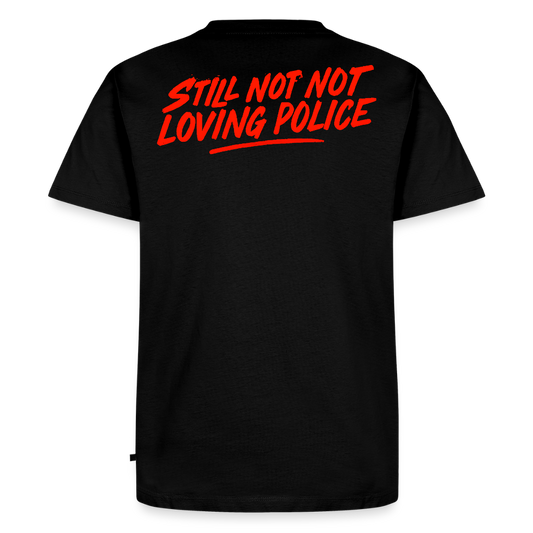 Premium T-Shirt "Still not loving police" - sort
